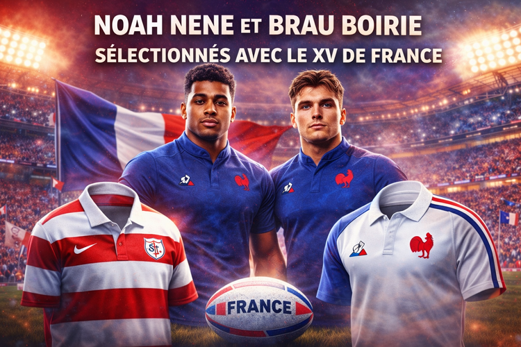 Noah Nene et Brau Boirie sélectionnés avec le XV de France : le début d’une nouvelle génération