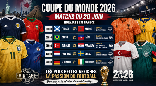 Matchs du 20 juin Coupe du Monde 2026 : horaires en France, affiches et maillots vintage