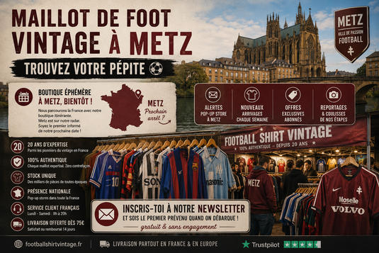 Boutique Maillot de foot vintage à Metz | Football Shirt Vintage